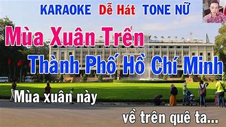 Karaoke Mùa Xuân Về Trên Thành Phố Hồ Chí Minh Tone Nữ